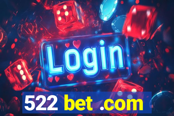 522 bet .com